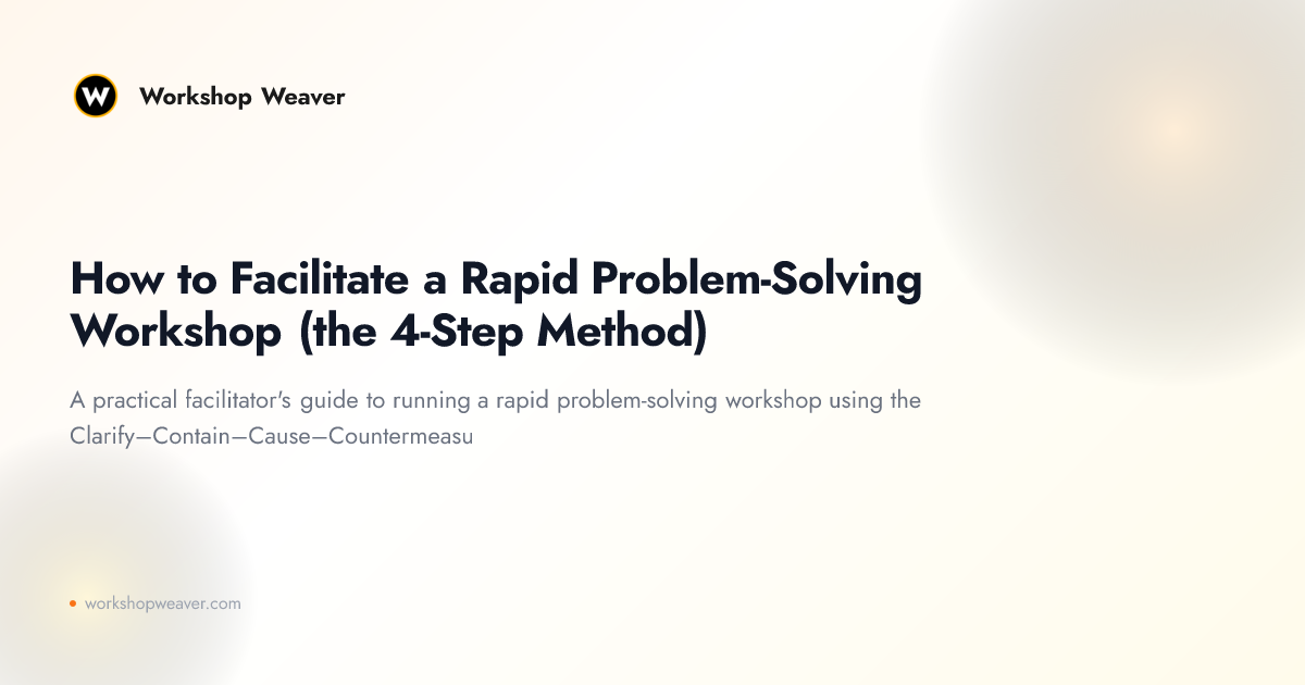 How to Facilitate a Rapid Problem-Solving Workshop (the 4-Step Method)