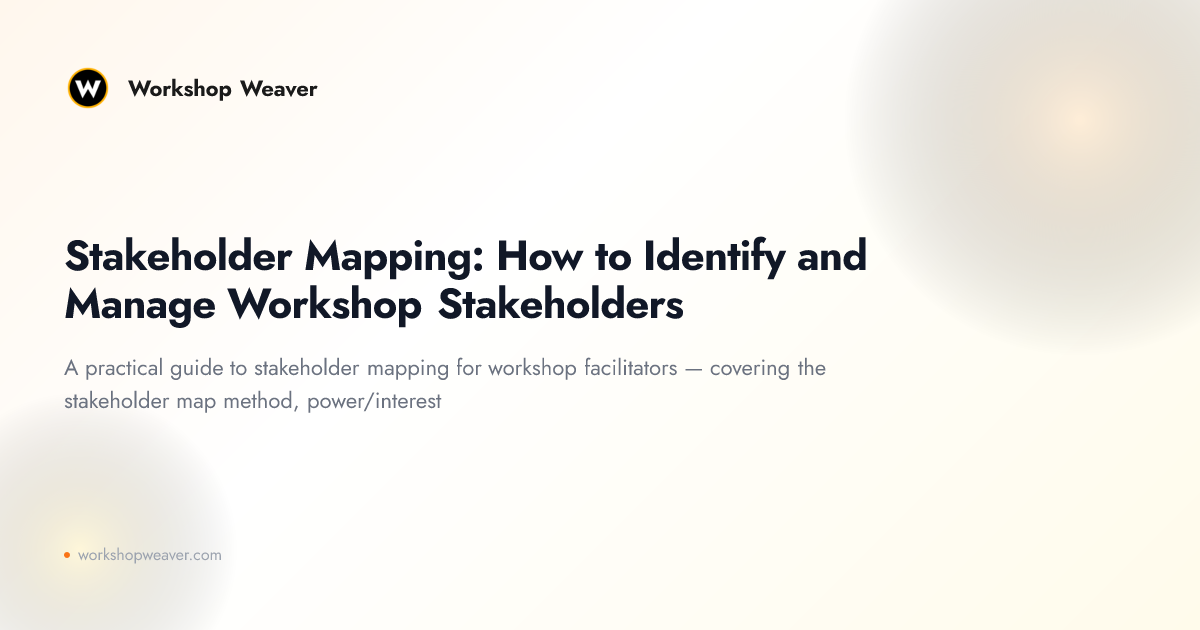 Stakeholder Mapping: How to Identify and Manage Workshop Stakeholders