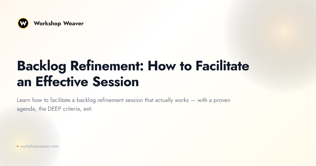 Backlog Refinement: How to Facilitate an Effective Session
