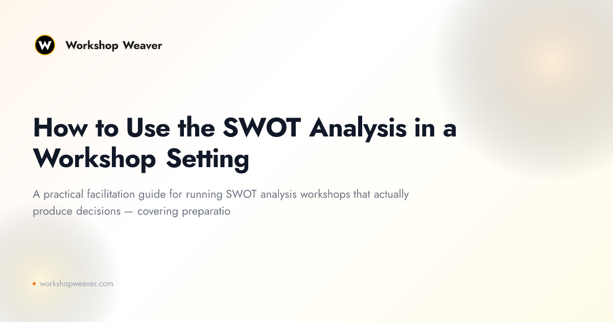 How to Use the SWOT Analysis in a Workshop Setting